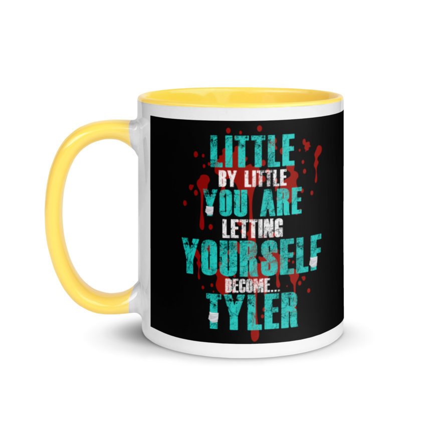 Little by little you are letting yourself become...Tyler Durden - Fight Club  Mug with Color Inside - Image 18
