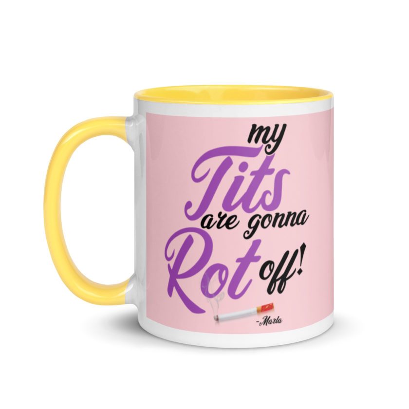 My tits are gonna rot off! -Marla Singer, Fight Club Mug with Color Inside - Image 18