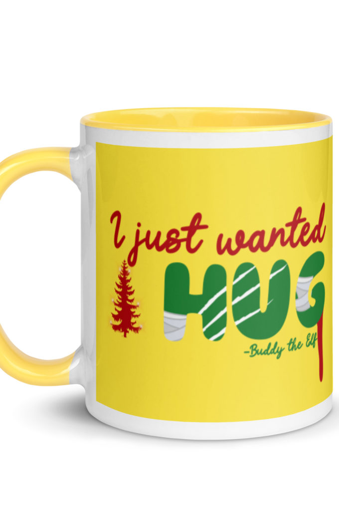 I just wanted a hug -Buddy the Elf, Elf Mug with Color Inside