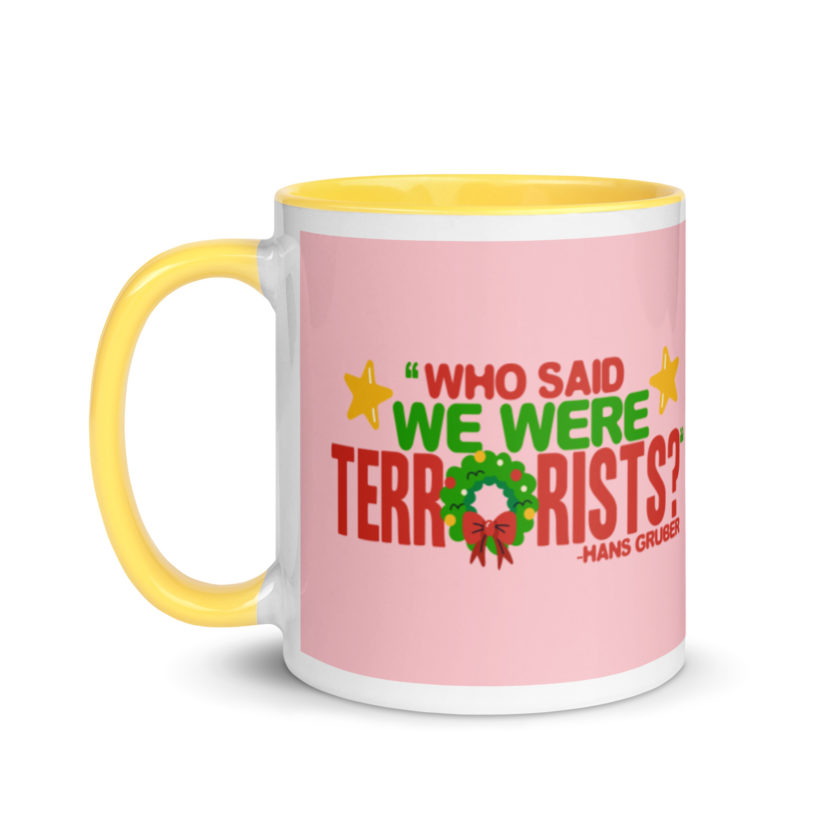 Who said we were terrorists? -Hans Gruber, Die Hard Mug with Color Inside - Image 18