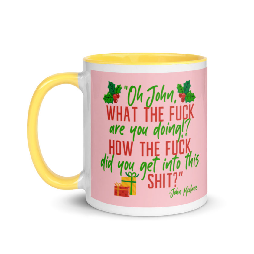 Oh, John, what the fuck are you doing? How the fuck did you get into this shit? -John Mcclane, Die Hard Mug with Color Inside - Image 18