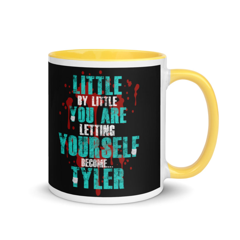 Little by little you are letting yourself become...Tyler Durden - Fight Club  Mug with Color Inside - Image 16
