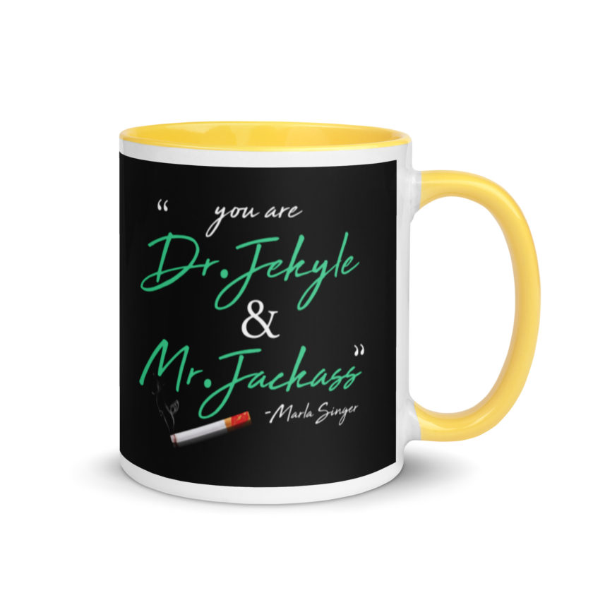 You are Dr. Jekyle and Mr.Jackass -Marla Singer, Fight Club Mug with Color Inside - Image 16