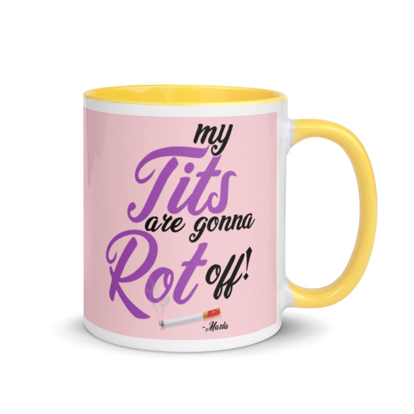 My tits are gonna rot off! -Marla Singer, Fight Club Mug with Color Inside - Image 16