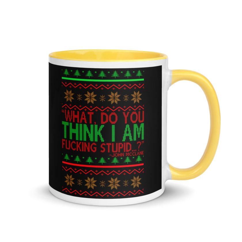 What, do you think I am fucking stupid...? -John Mcclane, Die Hard Mug with Color Inside - Image 16