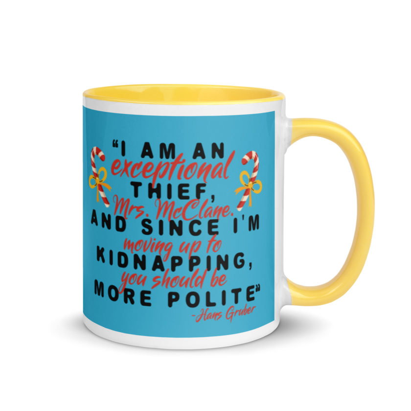 I am an exceptional thief, Mrs. McClane. And since I'm moving up to kidnapping, you should be more polite. -Hans Gruber, Die Hard Mug with Color Inside - Image 16
