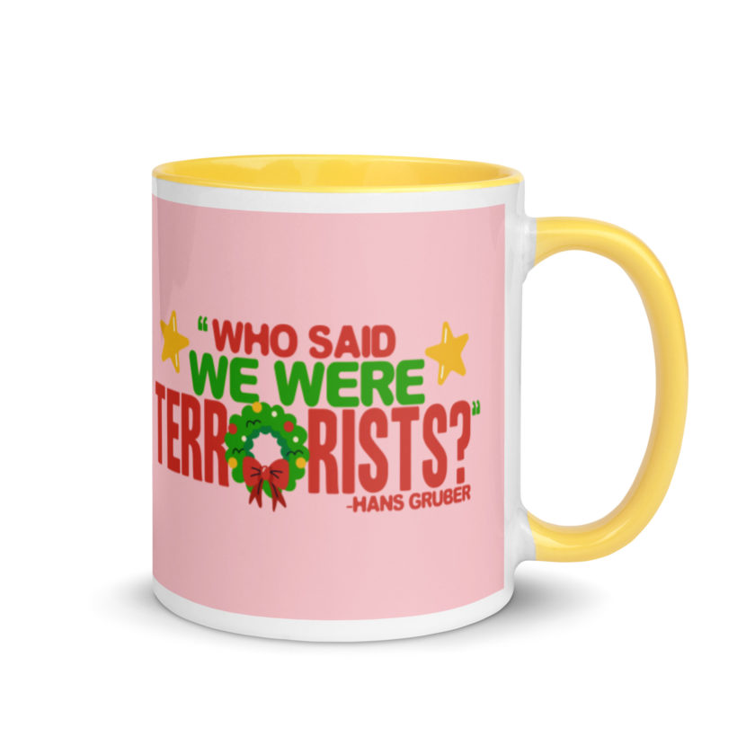 Who said we were terrorists? -Hans Gruber, Die Hard Mug with Color Inside - Image 16