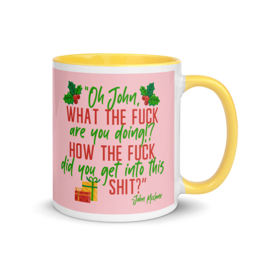 Oh, John, what the fuck are you doing? How the fuck did you get into this shit? -John Mcclane, Die Hard Mug with Color Inside - Image 16