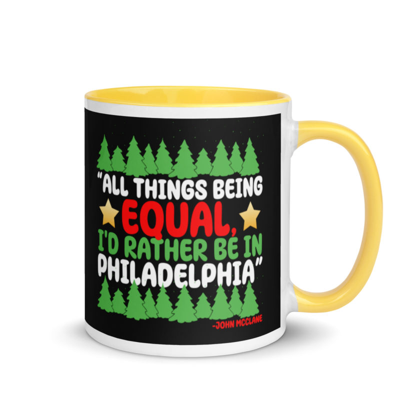All things being equal, I'd rather be in Philadelphia. -John Mcclane, Die Hard Mug with Color Inside - Image 16