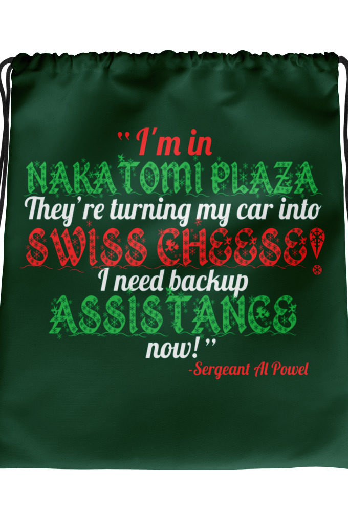 I'm in Nakatomi Plaza. They're turning my car into Swiss cheese! I need backup assistance now! Sergeant Al Powel, Die Hard Drawstring bag