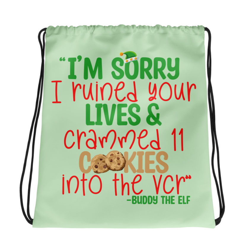 I’m sorry I ruined your lives and crammed 11 cookies into the VCR -Buddy the elf, Elf  Drawstring bag
