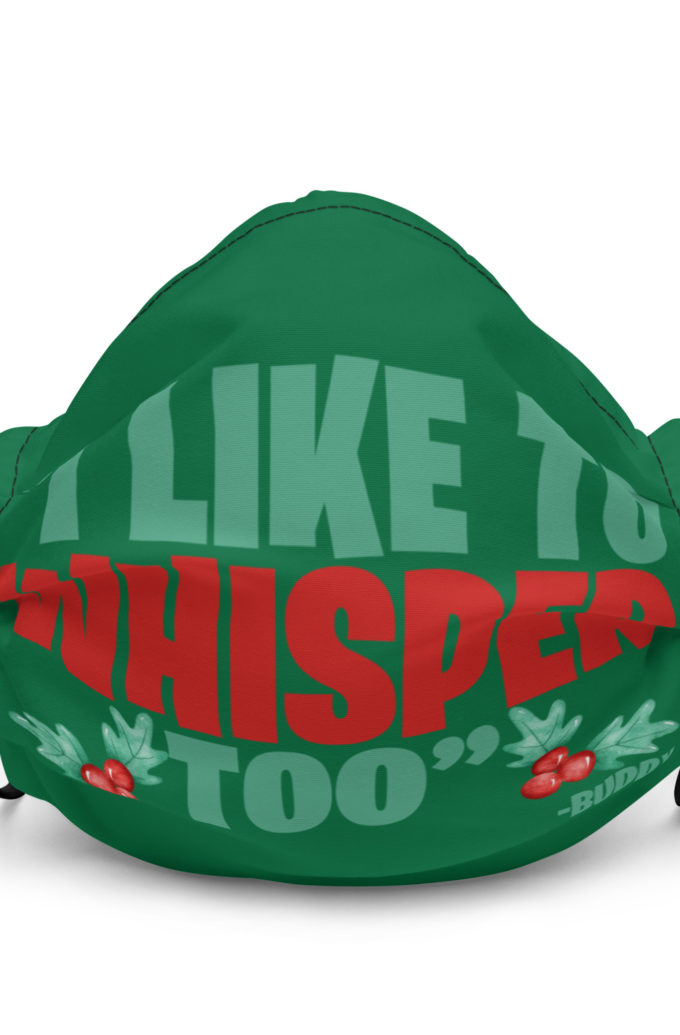 I like to whisper, too -Buddy the Elf, Elf Premium face mask