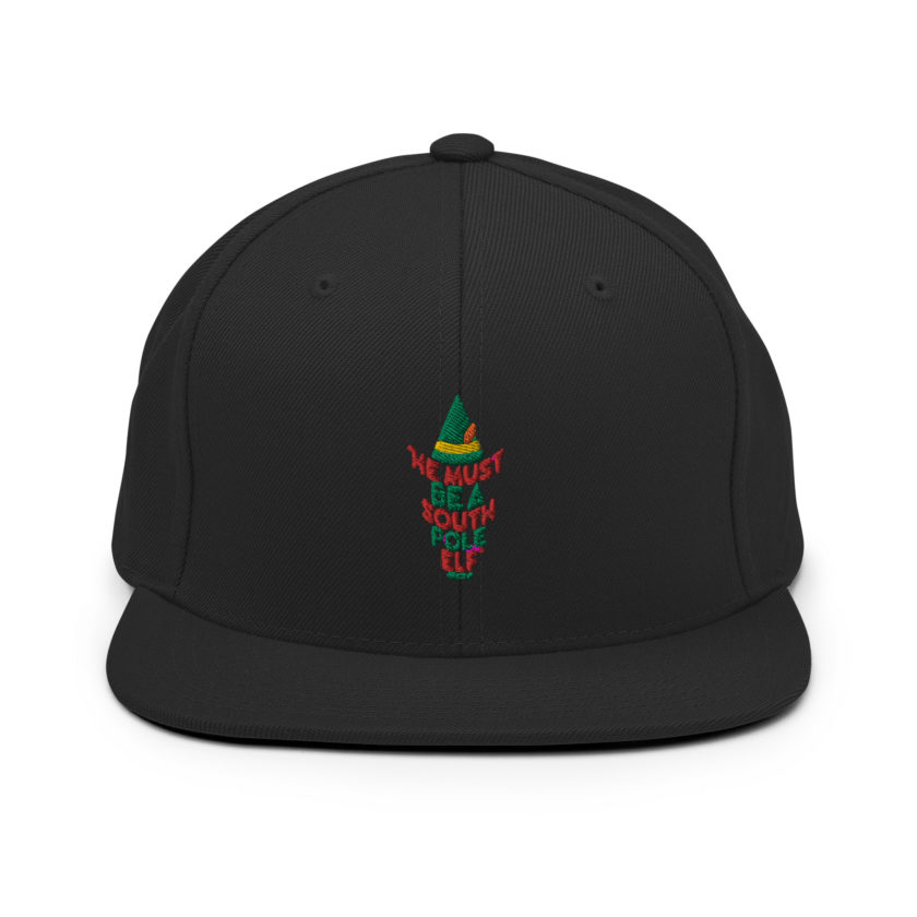 He must be a South Pole elf. -Buddy the elf, Elf Snapback Hat - Image 3