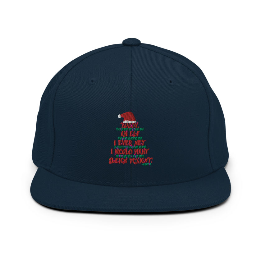 Buddy, you're more of an elf than anyone I ever met. And the only one I would want working on my sleigh tonight. -Santa, Elf Snapback Hat - Image 2