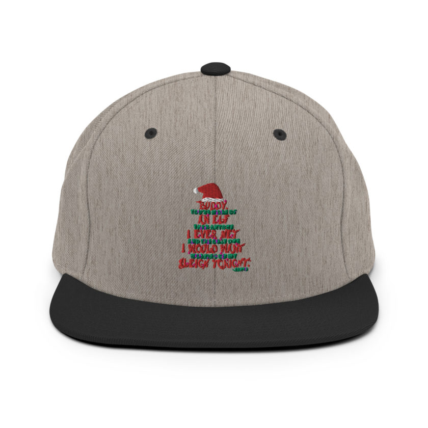 Buddy, you're more of an elf than anyone I ever met. And the only one I would want working on my sleigh tonight. -Santa, Elf Snapback Hat - Image 16