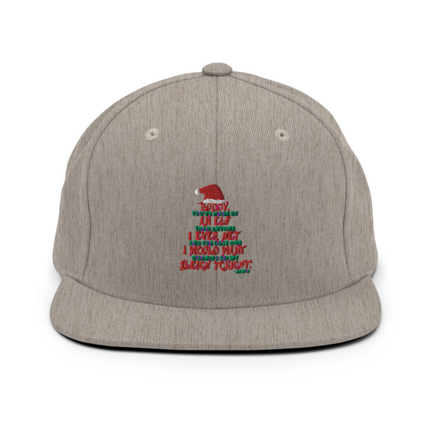 Buddy, you're more of an elf than anyone I ever met. And the only one I would want working on my sleigh tonight. -Santa, Elf Snapback Hat - Image 19