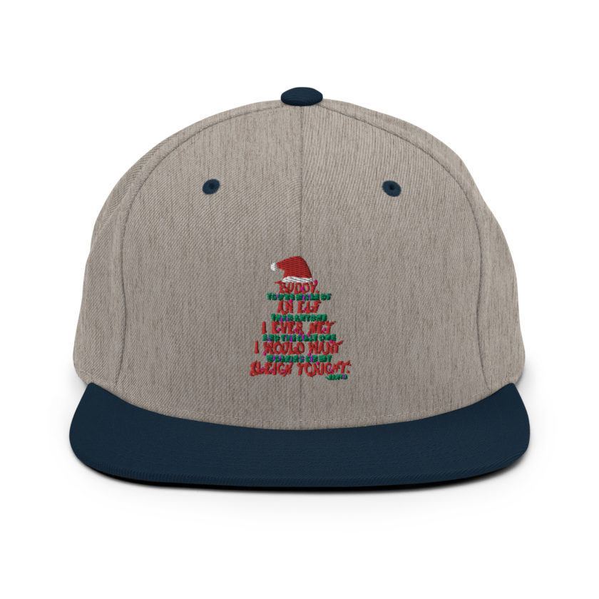 Buddy, you're more of an elf than anyone I ever met. And the only one I would want working on my sleigh tonight. -Santa, Elf Snapback Hat - Image 17