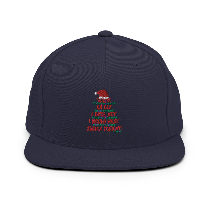 Buddy, you're more of an elf than anyone I ever met. And the only one I would want working on my sleigh tonight. -Santa, Elf Snapback Hat - Image 9