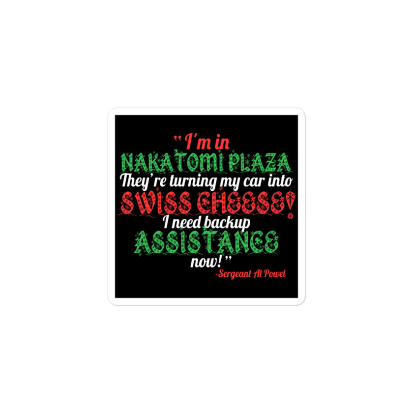 I'm in Nakatomi Plaza. They're turning my car into Swiss cheese! I need backup assistance now! Sergeant Al Powel, Die Hard Bubble-free stickers - Image 2