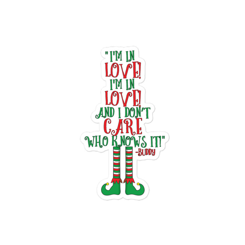 I’m in love! I’m in love! And I don’t care who knows it! Buddy the elf, elf Bubble-free stickers