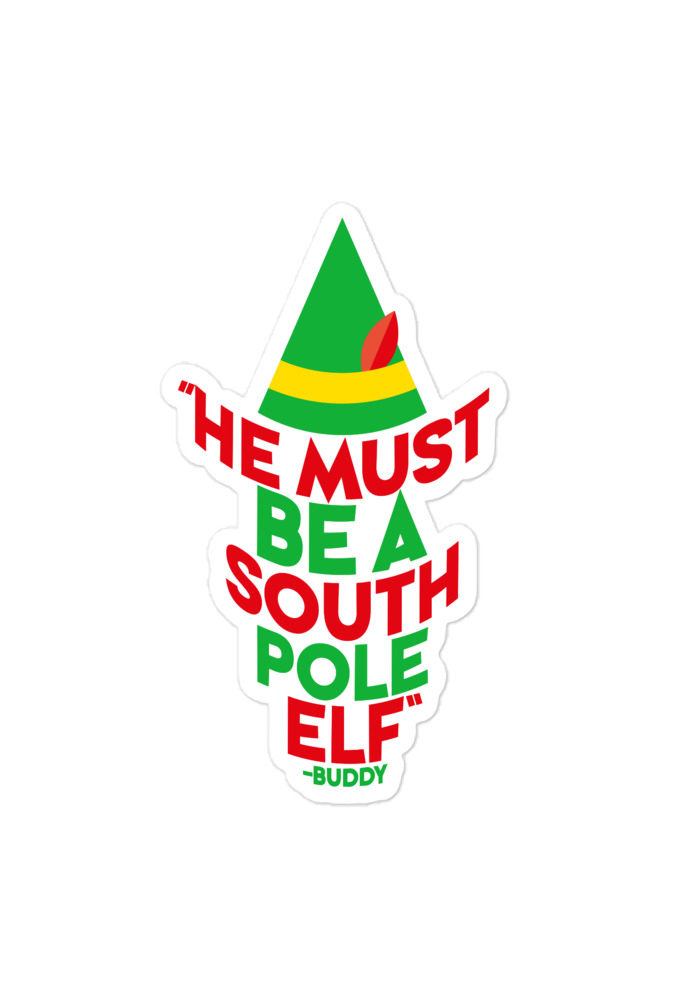 He must be a South Pole elf. -Buddy the elf, Elf Bubble-free stickers
