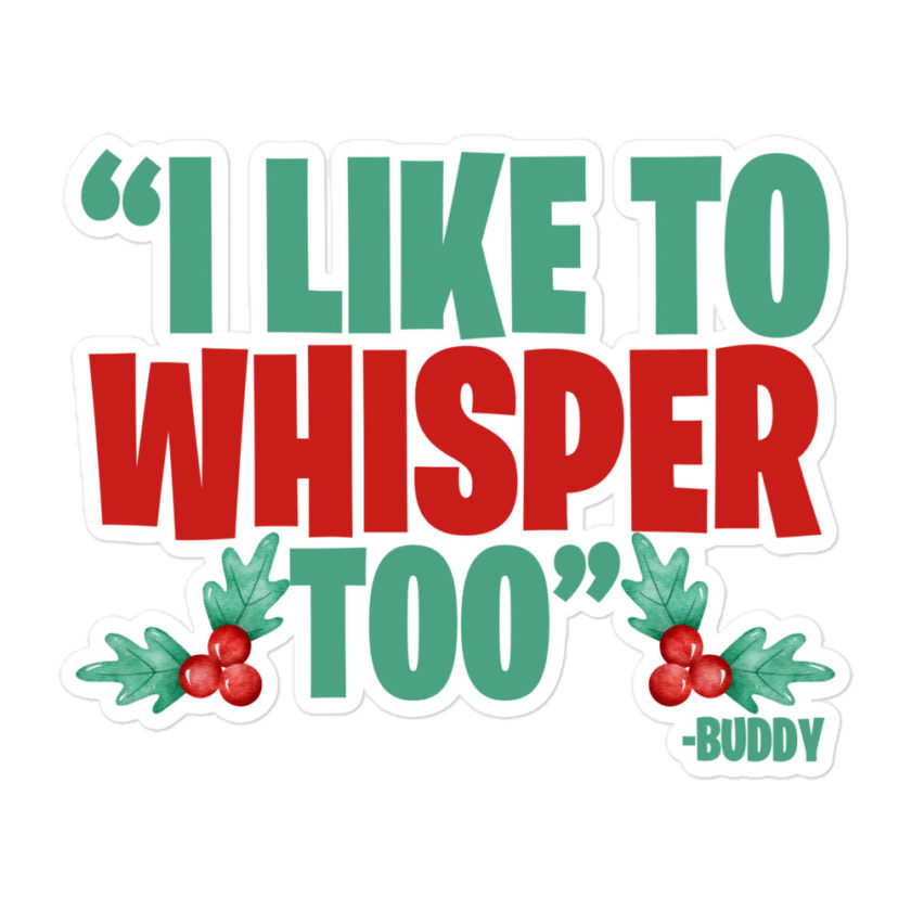 I like to whisper, too -Buddy the Elf, Elf Bubble-free stickers - Image 3
