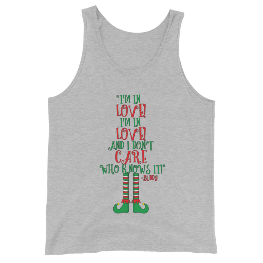I’m in love! I’m in love! And I don’t care who knows it! Buddy the elf, elf Unisex Tank Top - Image 4