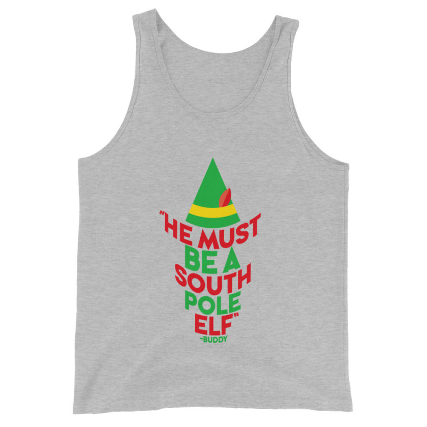 He must be a South Pole elf. -Buddy the elf, Elf Unisex Tank Top