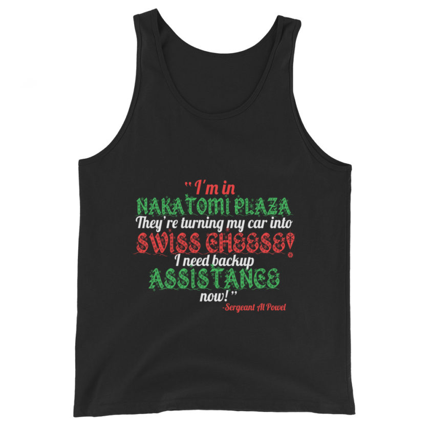 I'm in Nakatomi Plaza. They're turning my car into Swiss cheese! I need backup assistance now! Sergeant Al Powel, Die Hard Unisex Tank Top - Image 2