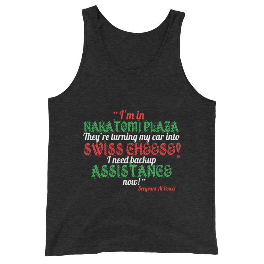 I'm in Nakatomi Plaza. They're turning my car into Swiss cheese! I need backup assistance now! Sergeant Al Powel, Die Hard Unisex Tank Top - Image 3