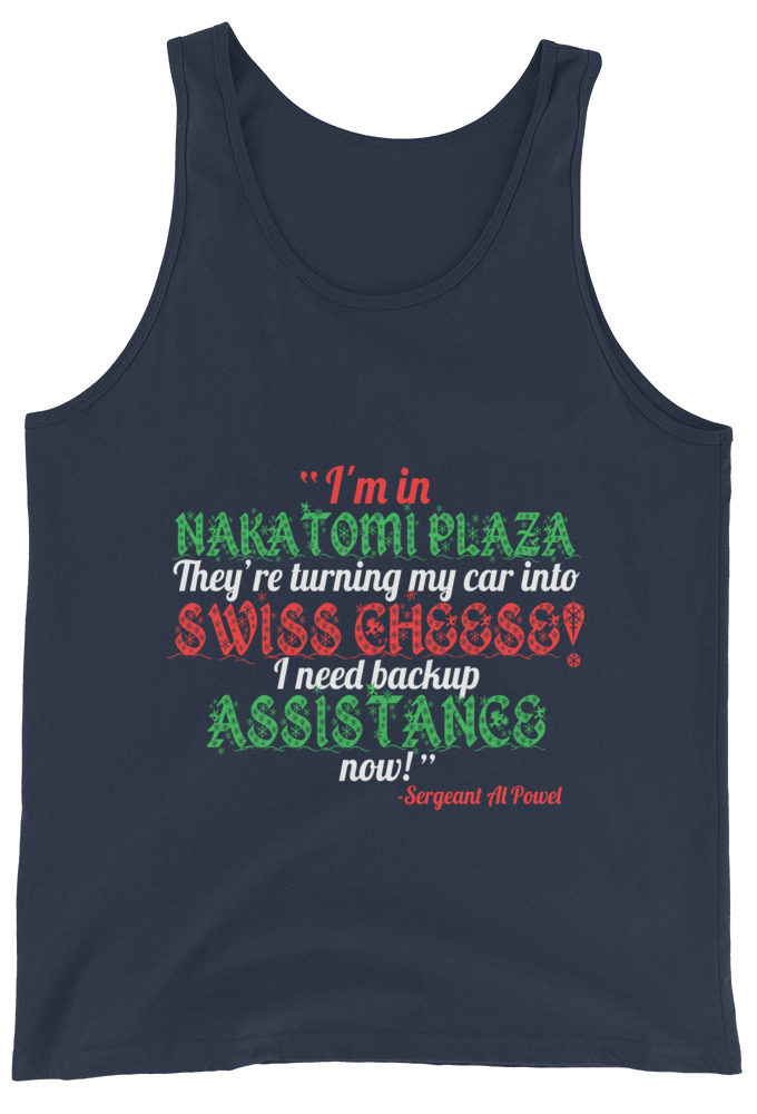 I'm in Nakatomi Plaza. They're turning my car into Swiss cheese! I need backup assistance now! Sergeant Al Powel, Die Hard Unisex Tank Top