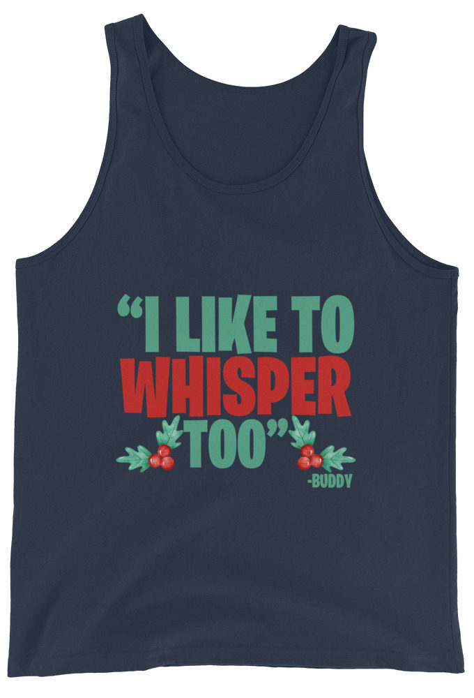 I like to whisper, too -Buddy the Elf, Elf Unisex Tank Top