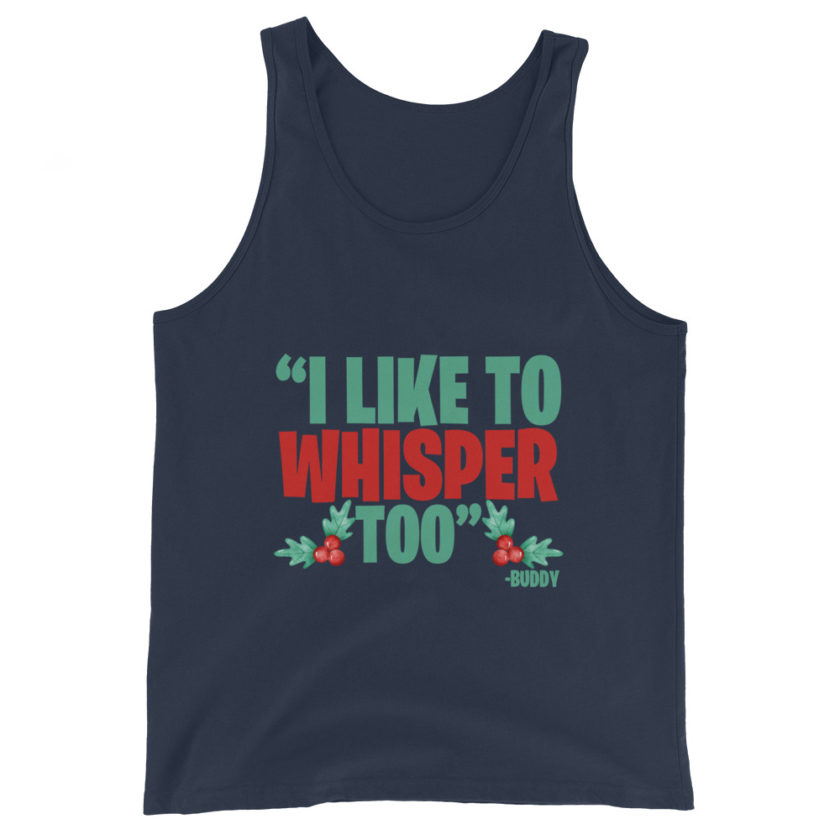 I like to whisper, too -Buddy the Elf, Elf Unisex Tank Top