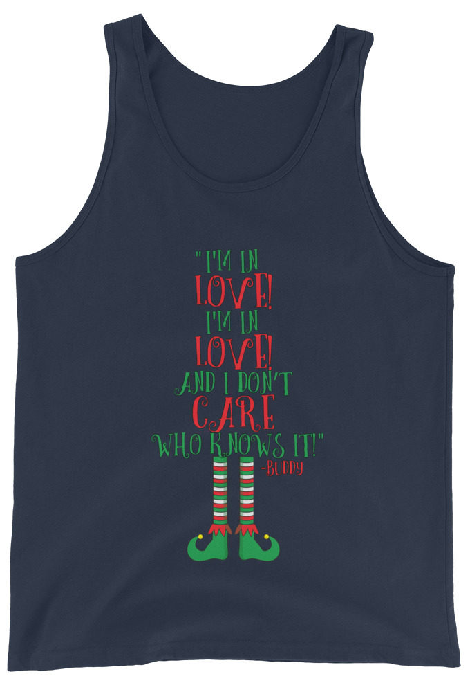 I’m in love! I’m in love! And I don’t care who knows it! Buddy the elf, elf Unisex Tank Top
