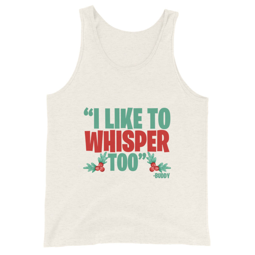 I like to whisper, too -Buddy the Elf, Elf Unisex Tank Top - Image 6