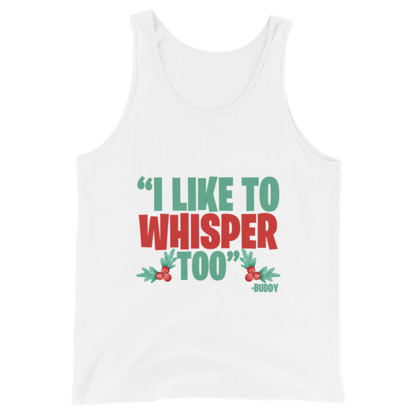 I like to whisper, too -Buddy the Elf, Elf Unisex Tank Top - Image 7