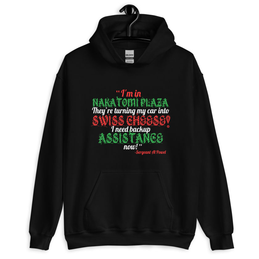 I'm in Nakatomi Plaza. They're turning my car into Swiss cheese! I need backup assistance now! Sergeant Al Powel, Die Hard Unisex Hoodie - Image 2