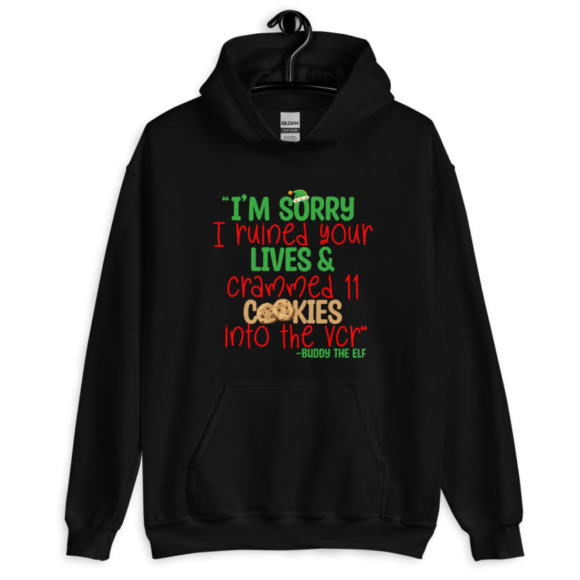 I’m sorry I ruined your lives and crammed 11 cookies into the VCR -Buddy the elf, Elf  Unisex Hoodie - Image 2