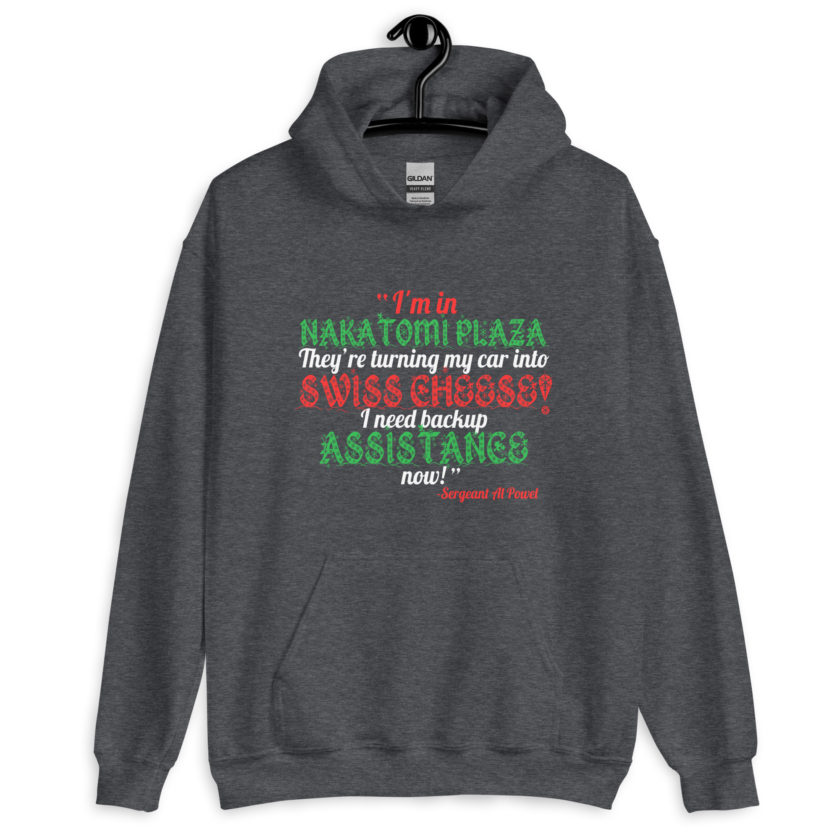 I'm in Nakatomi Plaza. They're turning my car into Swiss cheese! I need backup assistance now! Sergeant Al Powel, Die Hard Unisex Hoodie - Image 4