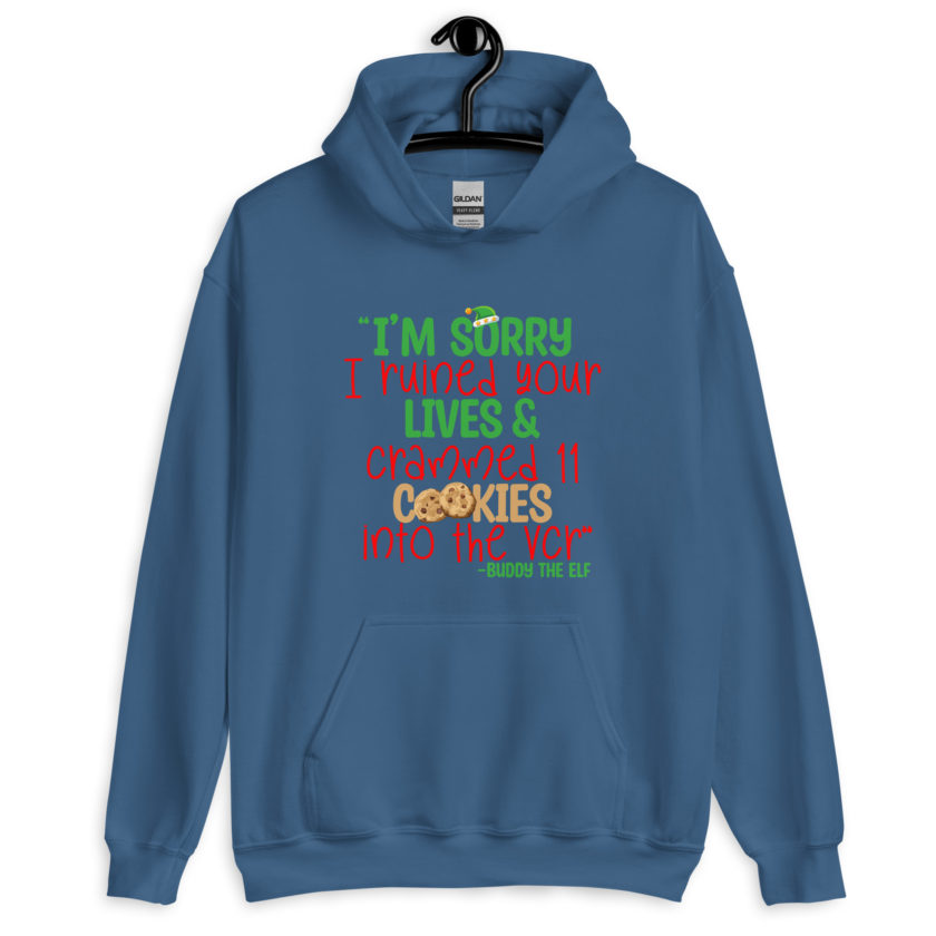I’m sorry I ruined your lives and crammed 11 cookies into the VCR -Buddy the elf, Elf  Unisex Hoodie - Image 6