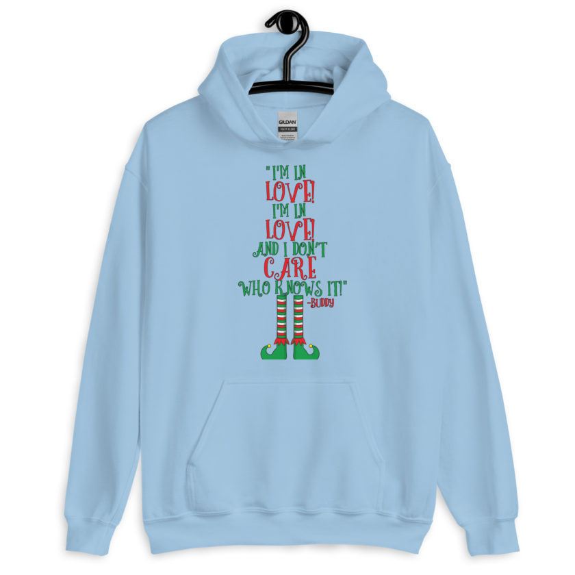 I’m in love! I’m in love! And I don’t care who knows it! Buddy the elf, elf Unisex Hoodie