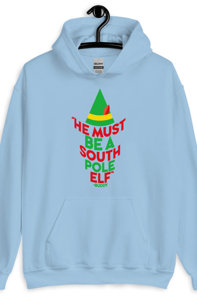 He must be a South Pole elf. -Buddy the elf, Elf Unisex Hoodie