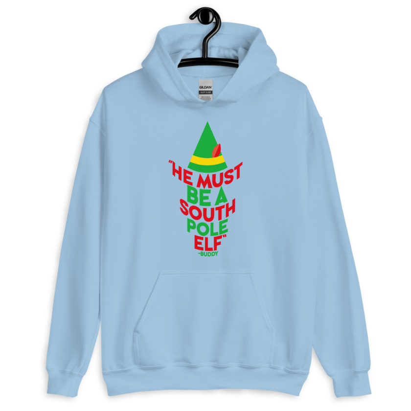 He must be a South Pole elf. -Buddy the elf, Elf Unisex Hoodie