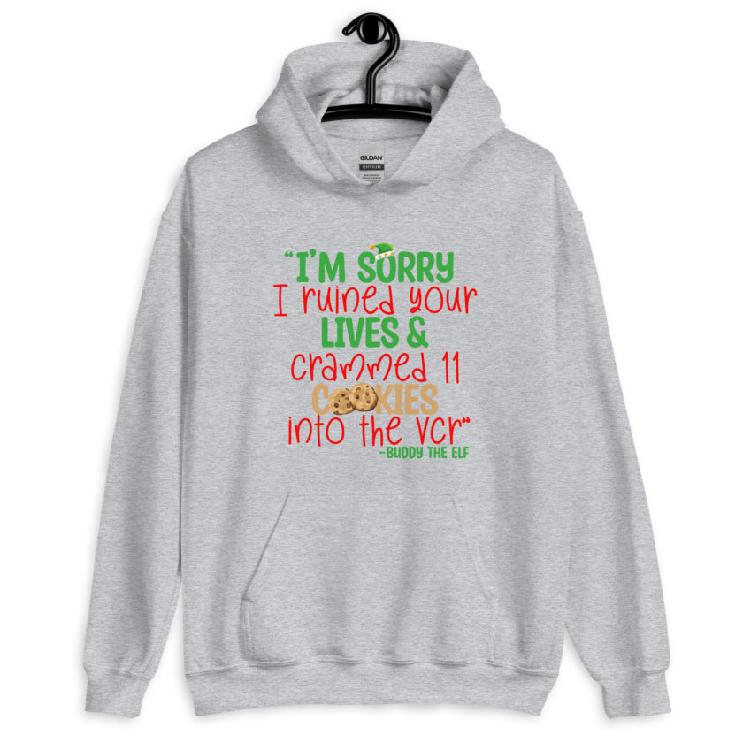 I’m sorry I ruined your lives and crammed 11 cookies into the VCR -Buddy the elf, Elf  Unisex Hoodie - Image 9