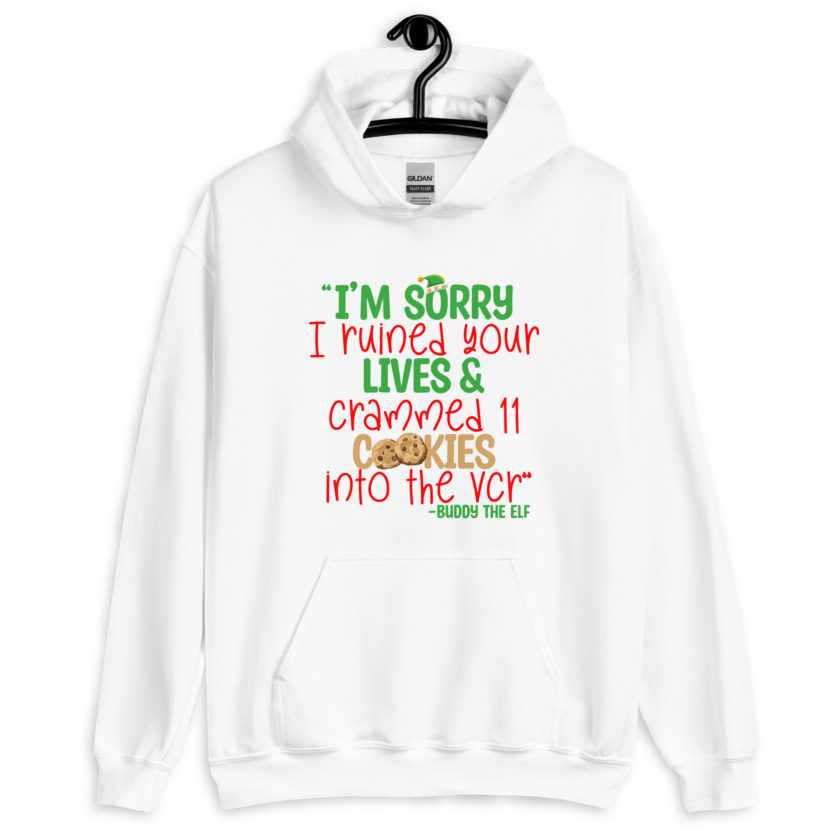 I’m sorry I ruined your lives and crammed 11 cookies into the VCR -Buddy the elf, Elf  Unisex Hoodie - Image 12