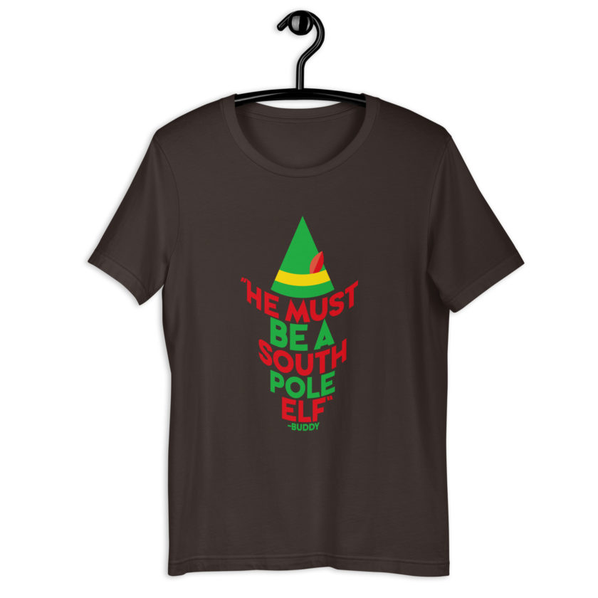 He must be a South Pole elf. -Buddy the elf, Elf Unisex t-shirt - Image 4