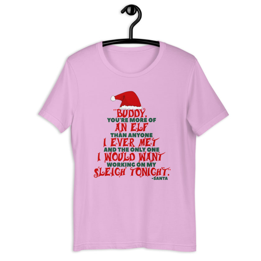 Buddy, you're more of an elf than anyone I ever met. And the only one I would want working on my sleigh tonight. -Santa, Elf BubbleUnisex t-shirt - Image 6