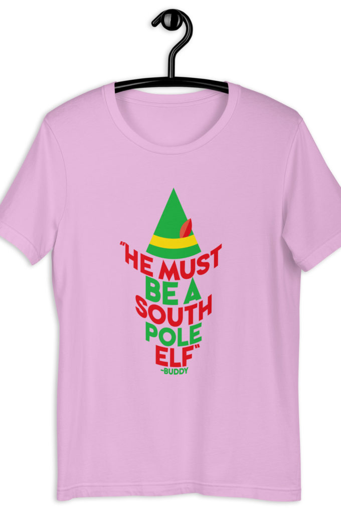He must be a South Pole elf. -Buddy the elf, Elf Unisex t-shirt