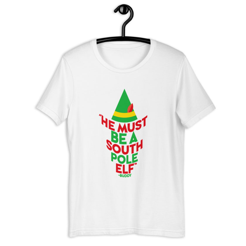 He must be a South Pole elf. -Buddy the elf, Elf Unisex t-shirt - Image 13