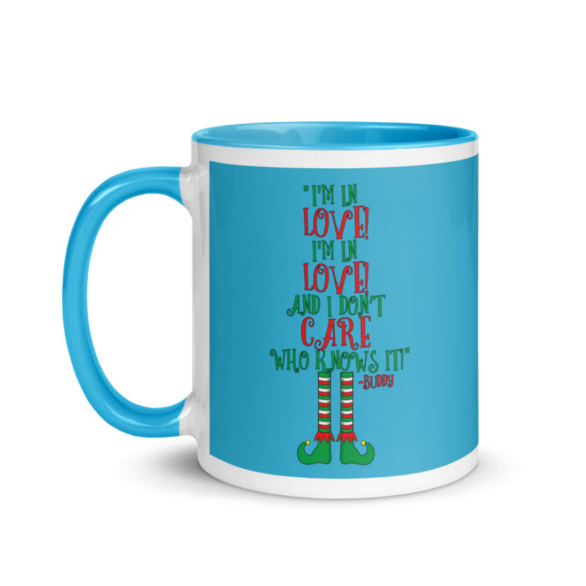 I’m in love! I’m in love! And I don’t care who knows it! Buddy the elf, elf Mug with Color Inside